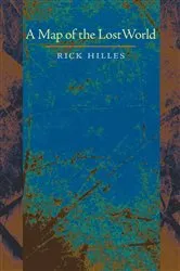 Book cover of A Map of the Lost World by Rick Hilles