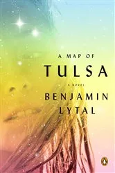 Book cover of A Map of Tulsa by Benjamin Lytal