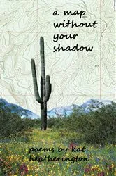 Book cover of A Map Without Your Shadow by Kat Heatherington