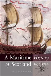 Book cover of A Maritime History of Scotland, 1650-1790 by Eric J. Graham