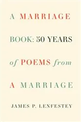 Book cover of A Marriage Book by James P. Lenfestey