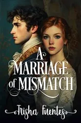 Book cover of A Marriage of Mismatch by Trisha Fuentes