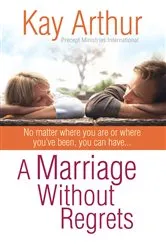 Book cover of A Marriage Without Regrets by Kay Arthur