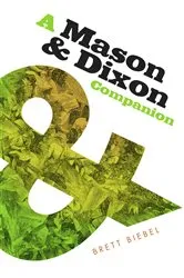 Book cover of A Mason & Dixon Companion by Brett Biebel
