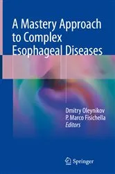 Book cover of A Mastery Approach to Complex Esophageal Diseases by Dmitry Oleynikov