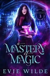 Book cover of A Mastery of Magic by Evie Wilde