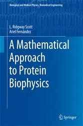 Book cover of A Mathematical Approach to Protein Biophysics by L. Ridgway Scott