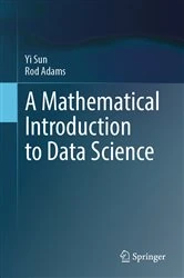 Book cover of A Mathematical Introduction to Data Science by Yi Sun