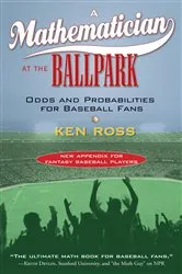 Book cover of A Mathematician at the Ballpark by Ken Ross