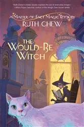 Book cover of A Matter-of-Fact Magic Book: The Would-Be Witch by Ruth Chew