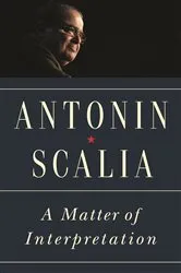 Book cover of A Matter of Interpretation by Antonin Scalia