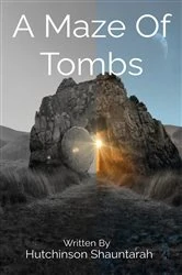 Book cover of A Maze Of Tombs by Hutchinson Shauntarah