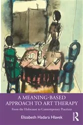 Book cover of A Meaning-Based Approach to Art Therapy by Elizabeth Hlavek