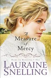 Book cover of A Measure of Mercy (Home to Blessing Book #1) by Lauraine Snelling