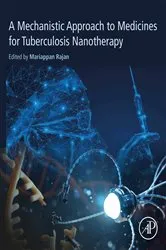 Book cover of A Mechanistic Approach to Medicines for Tuberculosis Nanotherapy by Mariappan Rajan