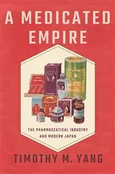 Book cover of A Medicated Empire by Timothy M. Yang