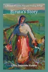 Book cover of A Memoir of Home, War, and Finding Refuge - Biruta's Story by Unknown