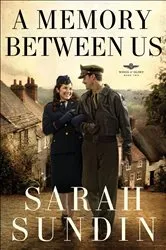 Book cover of A Memory Between Us (Wings of Glory Book #2) by Sarah Sundin