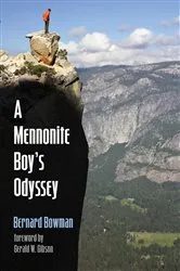 Book cover of A Mennonite Boy’s Odyssey by Bernard (Bernie) D. Bowman