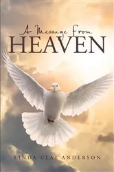 Book cover of A Message from Heaven by Linda Clay Anderson