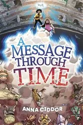 Book cover of A Message Through Time by Anna Ciddor