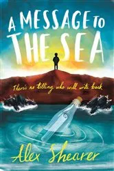 Book cover of A Message to the Sea by Alex Shearer
