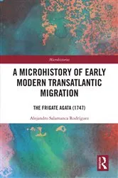 Book cover of A Microhistory of Early Modern Transatlantic Migration by Alejandro Salamanca Rodríguez