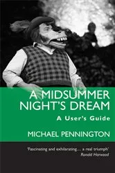 Book cover of A Midsummer Night's Dream: A User's Guide by Michael Pennington