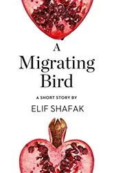 Book cover of A Migrating Bird by Elif Shafak