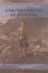 Book cover of A Military History of Scotland by Edward M. Spiers