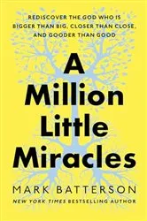 Book cover of A Million Little Miracles by Mark Batterson