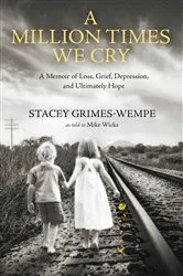 Book cover of A Million Times We Cry by Stacey Grimes-Wempe