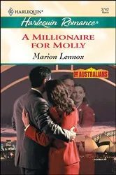 Book cover of A Millionaire For Molly by Marion Lennox
