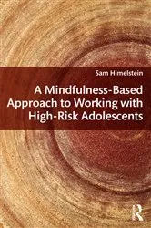 Book cover of A Mindfulness-Based Approach to Working with High-Risk Adolescents by Sam Himelstein