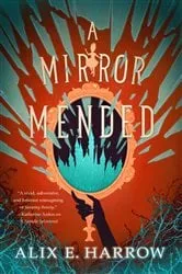 Book cover of A Mirror Mended by Alix E. Harrow
