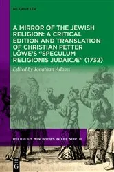 Book cover of A Mirror of the Jewish Religion: A Critical Edition and Translation of Christian Petter Löwe’s “Speculum Religionis Judaicæ” (1732) by Jonathan Adams