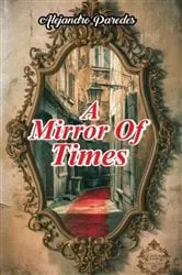 Book cover of A Mirror of Times by Alejandro Paredes