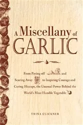 Book cover of A Miscellany of Garlic by Trina Clickner