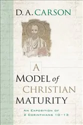 Book cover of A Model of Christian Maturity by D. A. Carson