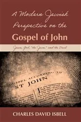 Book cover of A Modern Jewish Perspective on the Gospel of John by Charles David Isbell