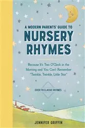 Book cover of A Modern Parents' Guide to Nursery Rhymes by Jennifer Griffin