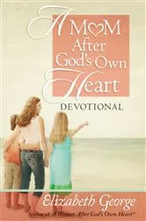 Book cover of A Mom After God's Own Heart Devotional by Elizabeth George