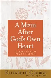 Book cover of A Mom After God's Own Heart by Unknown