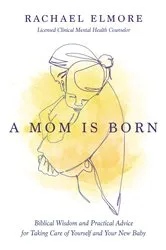 Book cover of A Mom Is Born by Elmore, MA, LCMHC-S, NCC, Rachael Hunt