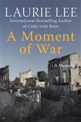 Book cover of A Moment of War by Laurie Lee