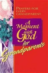 Book cover of A Moment with God for Grandparents by Kel Groseclose