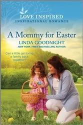 Book cover of A Mommy for Easter by Linda Goodnight