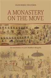Book cover of A Monastery on the Move by Tsultemin Uranchimeg
