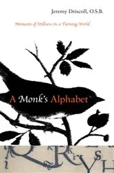 Book cover of A Monk's Alphabet by Jeremy Driscoll
