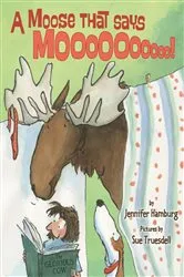 Book cover of A Moose That Says Moo by Jennifer Hamburg